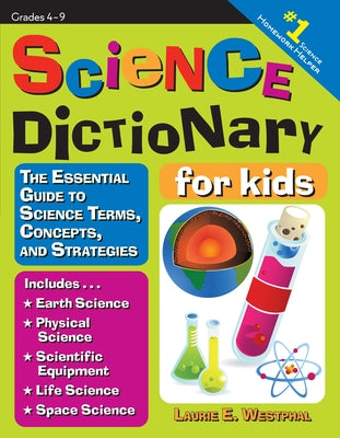 Science Dictionary for Kids: The Essential Guide to Science Terms, Concepts, and Strategies by Westphal, Laurie E.