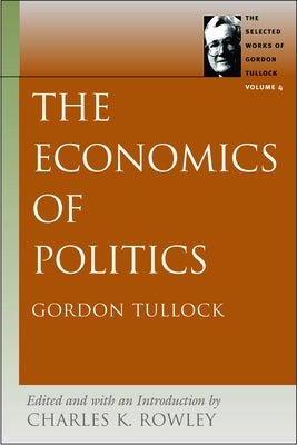 The Economics of Politics by Tullock, Gordon