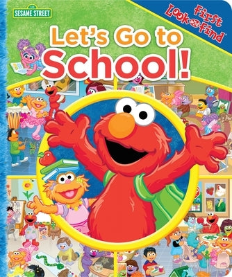 Sesame Street: Let's Go to School!: First Look and Find by Pi Kids