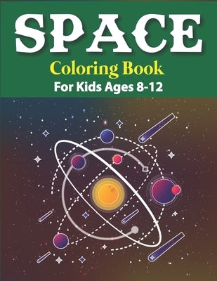 Space Coloring Book for Kids Ages 8-12: Explore, Fun with Learn and Grow, Fantastic Outer Space Coloring with Planets, Astronauts, Space Ships, Rocket by Gift Press, Trendy Learning