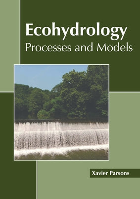 Ecohydrology: Processes and Models by Parsons, Xavier