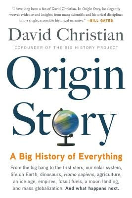 Origin Story: A Big History of Everything by Christian, David
