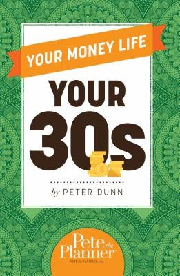 Your Money Life: Your 30s by Dunn, Peter