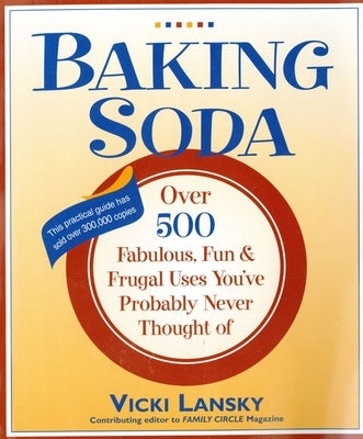 Baking Soda: Over 500 Fabulous, Fun, and Frugal Uses You've Probably Never Thought of by Lansky, Vicki