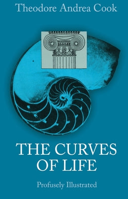 The Curves of Life by Cook, Theodore A.