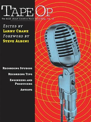 Tape Op: The Book about Creative Music Recording Vol. 2 by Crane, Larry