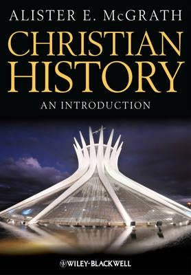 Christian History - An Introduction by McGrath, Alister E.