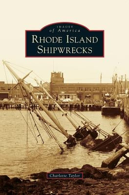 Rhode Island Shipwrecks by Taylor, Charlotte