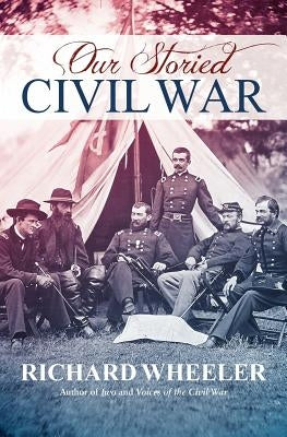 Our Storied Civil War by Wheeler, Richard