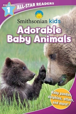 Smithsonian All-Star Readers Pre-Level 1: Adorable Baby Animals by Acampora, Courtney