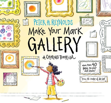 Make Your Mark Gallery: A Coloring Book-Ish by Reynolds, Peter H.