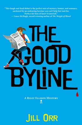 The Good Byline: A Riley Ellison Mystery by Orr, Jill