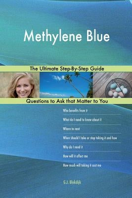 Methylene Blue; The Ultimate Step-By-Step Guide by Blokdijk, G. J.