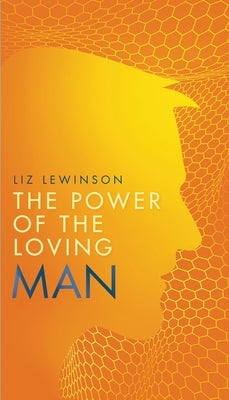 The Power of the Loving Man by Lewinson, Liz