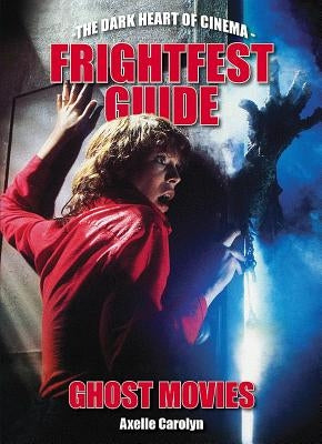 Frightfest Guide to Ghost Movies by Carolyn, Axelle