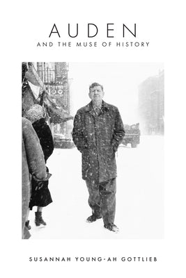 Auden and the Muse of History by Gottlieb, Susannah Young-Ah