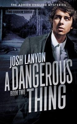 A Dangerous Thing: The Adrien English Mysteries 2 by Lanyon, Josh