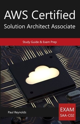 AWS Certified Solution Architect Associate Study Guide & Exam Prep by Reynolds, Paul