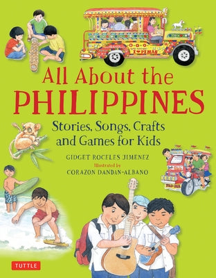 All about the Philippines: Stories, Songs, Crafts and Games for Kids by Jimenez, Gidget Roceles