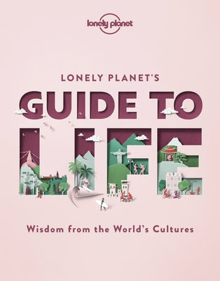 Lonely Planet Lonely Planet's Guide to Life 1 by Planet, Lonely