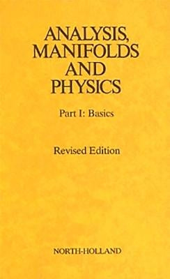 Analysis Manifolds & Physics REV.Ed. by Choquet-Bruhat, Yvonne