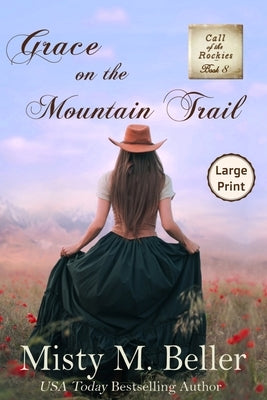Grace on the Mountain Trail by Beller, Misty M.