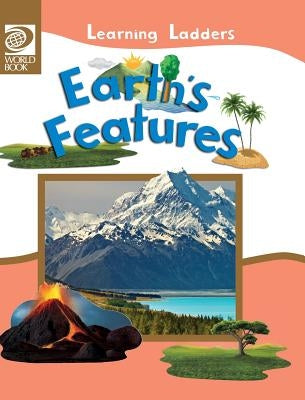 Earth's Features by World Book, Inc