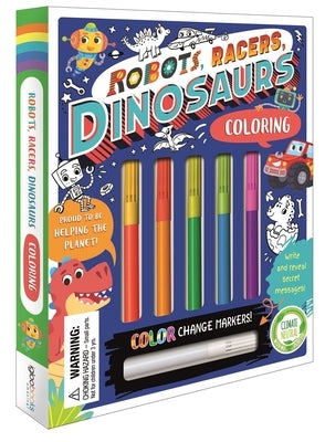 Robots, Racers, Dinosaurs Coloring Set: With Color-Changing Markers by Igloobooks