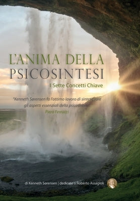 L'Anima Della Psicosintesi: I Sette Concetti Chiave by S&#248;rensen, Kenneth