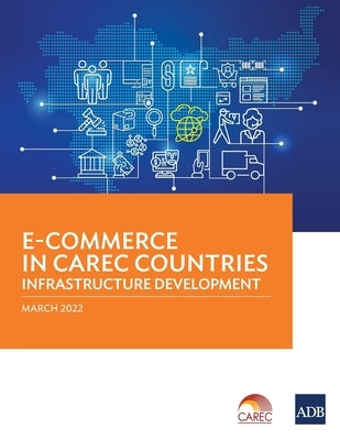 E-Commerce in CAREC Countries: Infrastructure Development by Asian Development Bank