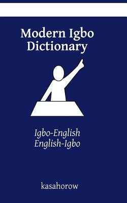 Modern Igbo Dictionary: Igbo-English, English-Igbo by Kasahorow