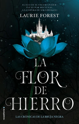 La Flor de Hierro / The Iron Flower by Forest, Laurie