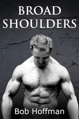 Broad Shoulders: (Original Version, Restored) by Hoffman, Bob