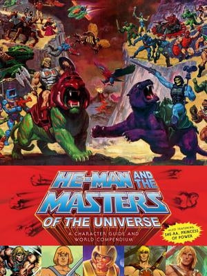 He-Man and the Masters of the Universe: A Character Guide and World Compendium by Staples, Val