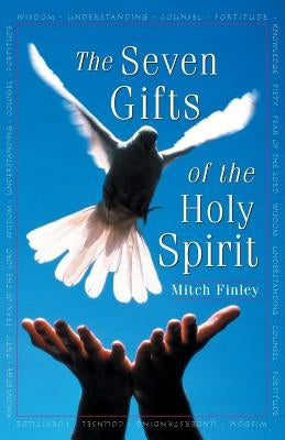 The Seven Gifts of the Holy Spirit by Finley, Mitch