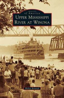Upper Mississippi River at Winona by Bennick, Walter