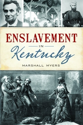 Enslavement in Kentucky by Myers, Marshall