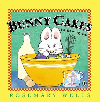 Bunny Cakes (Edición En Español) by Wells, Rosemary