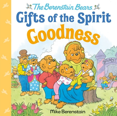 Goodness (Berenstain Bears Gifts of the Spirit) by Berenstain, Mike
