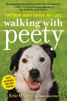 Walking with Peety: The Dog Who Saved My Life by O'Grey, Eric