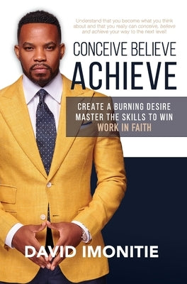 Conceive, Believe, Achieve by Imonitie, David