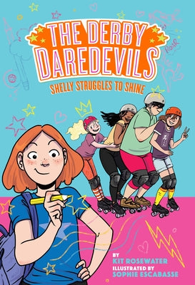 Shelly Struggles to Shine (the Derby Daredevils Book #2) by Rosewater, Kit