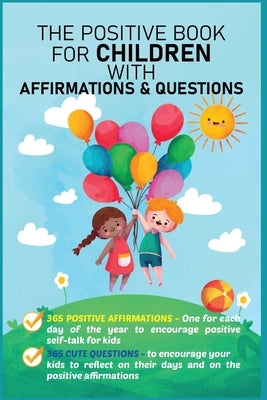The Positive Book for Children with Affirmations & Questions: Mindfulness Journal for Kids with Daily Affirmations for Little Girls & Boys & Cute Ques by Publishing, Aria Capri