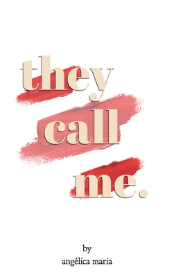 They Call Me. by Maria, Ang&#233;lica