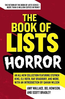 The Book of Lists: Horror: An All-New Collection Featuring Stephen King, Eli Roth, Ray Bradbury, and More, with an Introduction by Gahan Wilson by Wallace, Amy