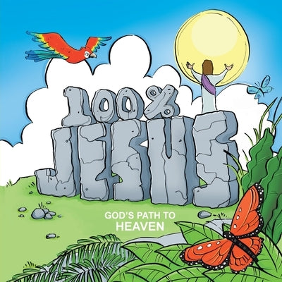 100% Jesus: God's Path to Heaven by Hammerberg, Jason