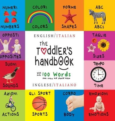 The Toddler's Handbook: Bilingual (English / Italian) (Inglese / Italiano) Numbers, Colors, Shapes, Sizes, ABC Animals, Opposites, and Sounds, by Martin, Dayna