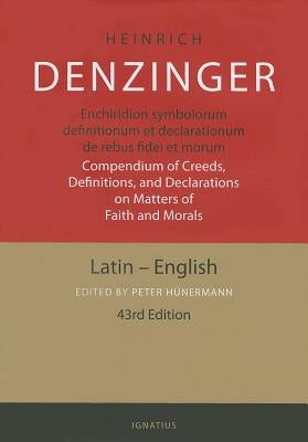 Enchiridion Symbolorum: A Compendium of Creeds, Definitions and Declarations of the Catholic Church by Denzinger, Heinrich