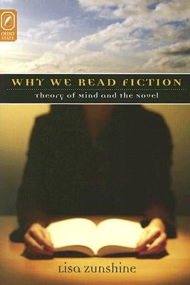 Why We Read Fiction: Theory of the Mind and the Novel by Zunshine, Lisa