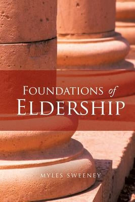 Foundations of Eldership by Sweeney, Myles